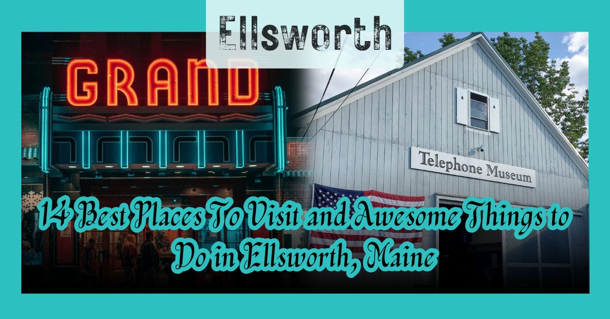 things to do in Ellsworth Maine